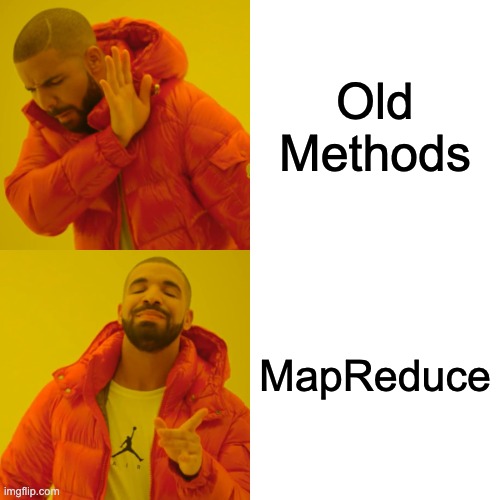 Drake Hotline Bling | Old Methods; MapReduce | image tagged in memes,drake hotline bling | made w/ Imgflip meme maker
