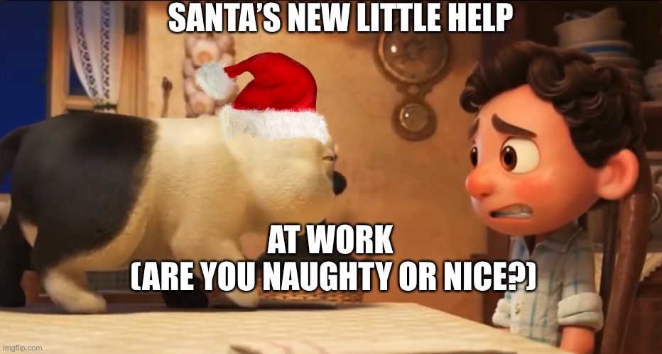 Santa’s Sussy Little Helper 2 | SANTA’S NEW LITTLE HELP; AT WORK 
(ARE YOU NAUGHTY OR NICE?) | image tagged in christmas,disney,pixar,luca,cats,funny cats | made w/ Imgflip meme maker