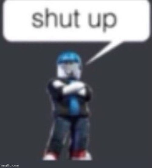 /j | image tagged in shut up | made w/ Imgflip meme maker