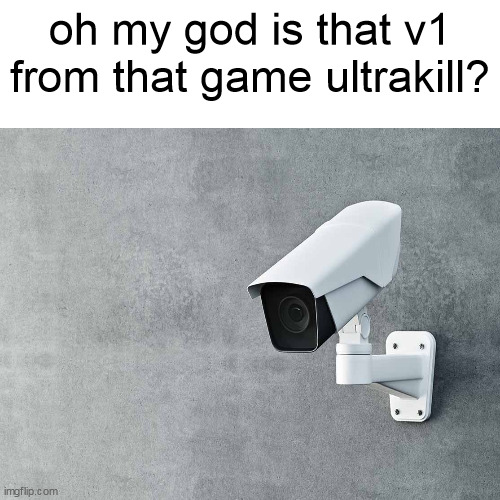 oh my god is this v1 from ultrakill | oh my god is that v1 from that game ultrakill? | image tagged in ultrakill,ultrakillmemes | made w/ Imgflip meme maker