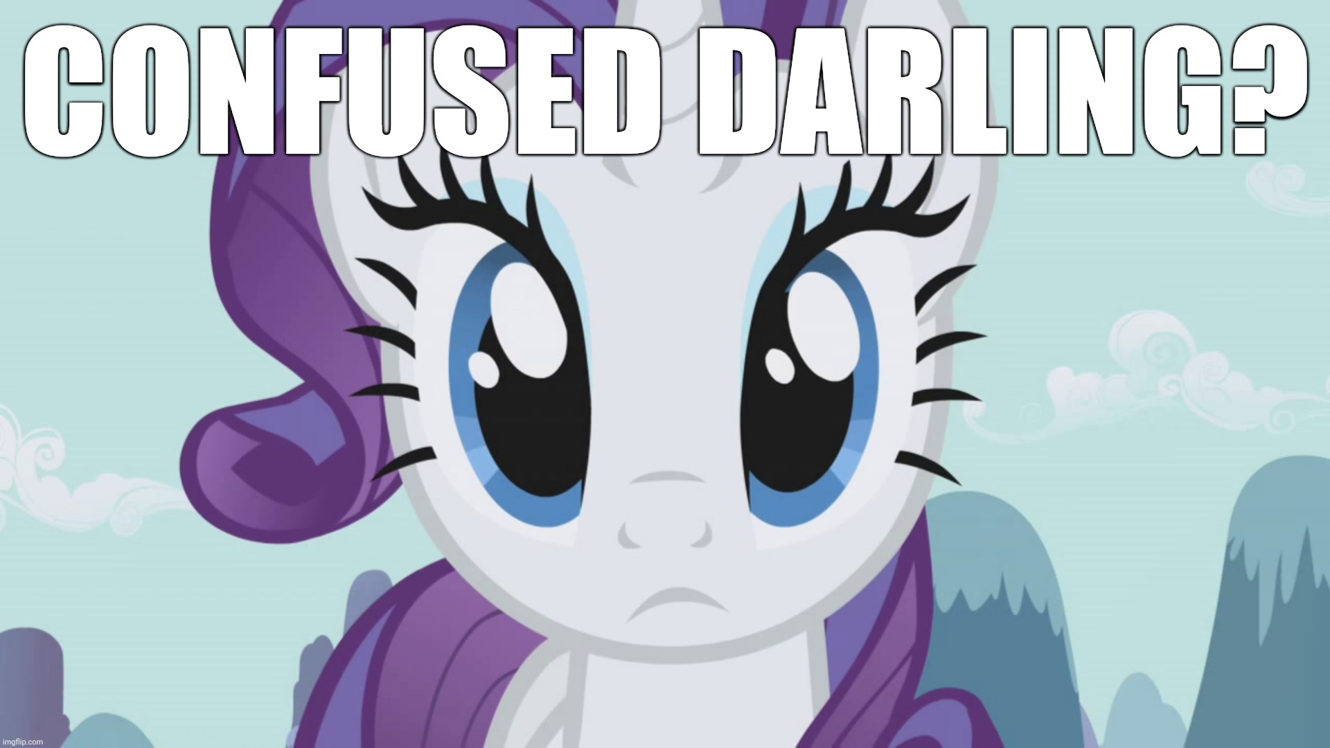 Stareful Rarity (MLP) | CONFUSED DARLING? | image tagged in stareful rarity mlp | made w/ Imgflip meme maker