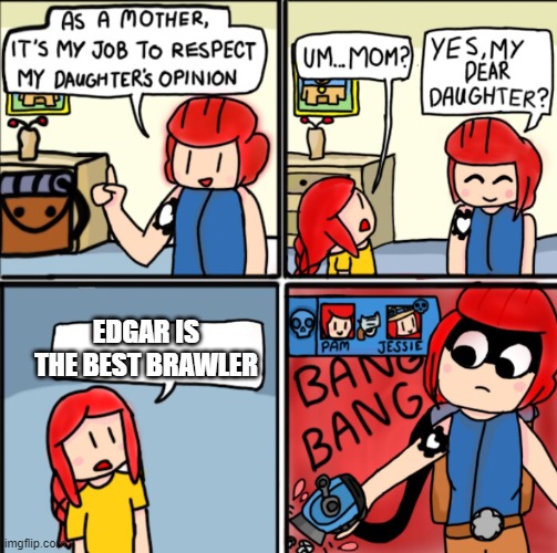 pam and jessie | EDGAR IS THE BEST BRAWLER | image tagged in brawl stars template | made w/ Imgflip meme maker