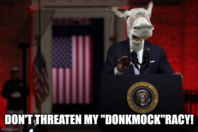 DON'T THREATEN MY "DONKMOCK"RACY! | made w/ Imgflip meme maker