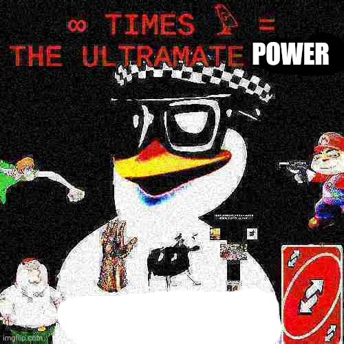 POWER | image tagged in ultramate no u | made w/ Imgflip meme maker