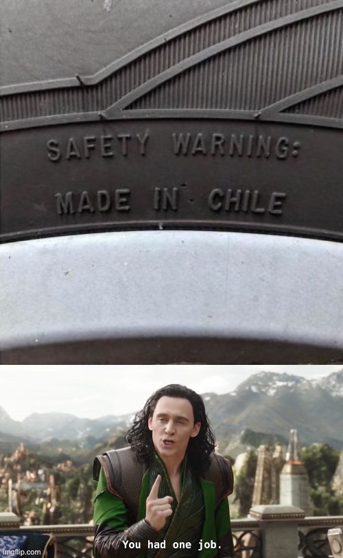 "Safety Warning: Made in Chile" | image tagged in you had one job just the one,memes,chile,design fails,job,funny | made w/ Imgflip meme maker