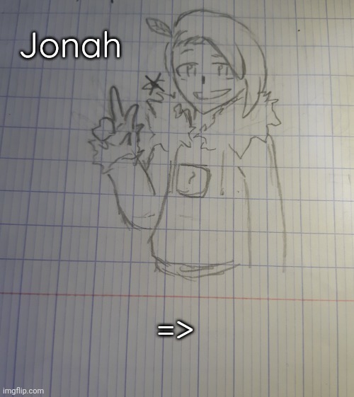 Jonah | Jonah; => | image tagged in jonah | made w/ Imgflip meme maker