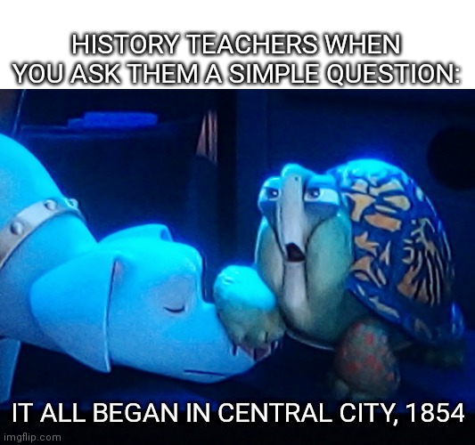 Merton explaining | HISTORY TEACHERS WHEN YOU ASK THEM A SIMPLE QUESTION:; IT ALL BEGAN IN CENTRAL CITY, 1854 | image tagged in merton explaining,unhelpful high school teacher,school,dc comics | made w/ Imgflip meme maker