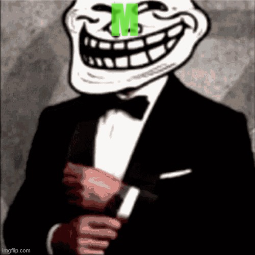 M | made w/ Imgflip meme maker