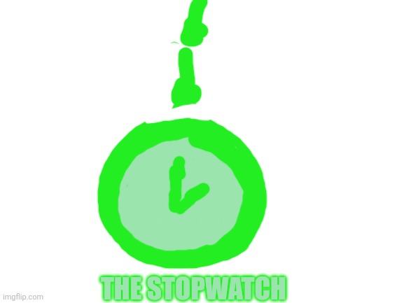 This is the most powerful tool used by the Overseer. It gives the user the ability to slow down and even stop time | THE STOPWATCH | image tagged in blank white template | made w/ Imgflip meme maker