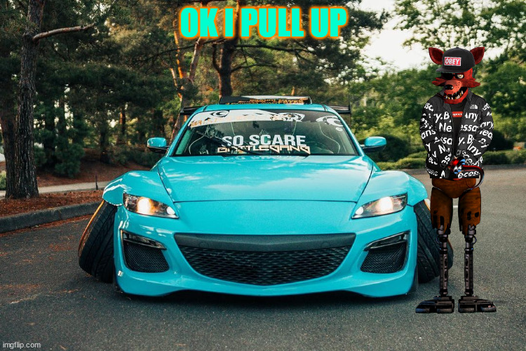 OK I PULL UP | image tagged in stancypants r8 | made w/ Imgflip meme maker