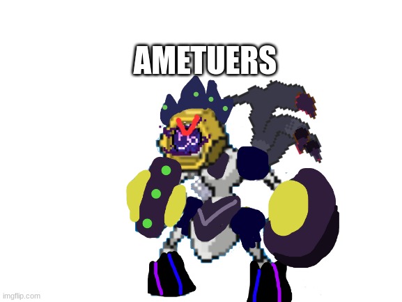 AMETUERS | made w/ Imgflip meme maker