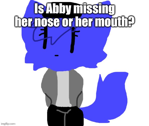 Female Pump | Is Abby missing her nose or her mouth? | image tagged in female pump | made w/ Imgflip meme maker