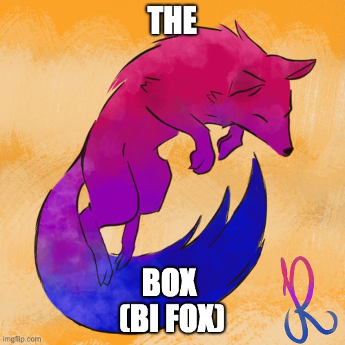 THE BOX 
(BI FOX) | made w/ Imgflip meme maker