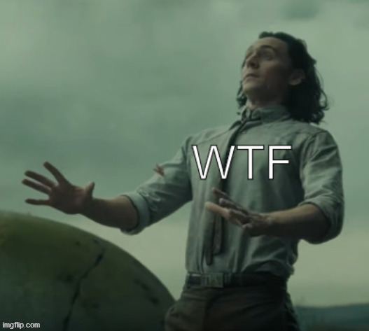 Loki wtf | image tagged in loki wtf | made w/ Imgflip meme maker