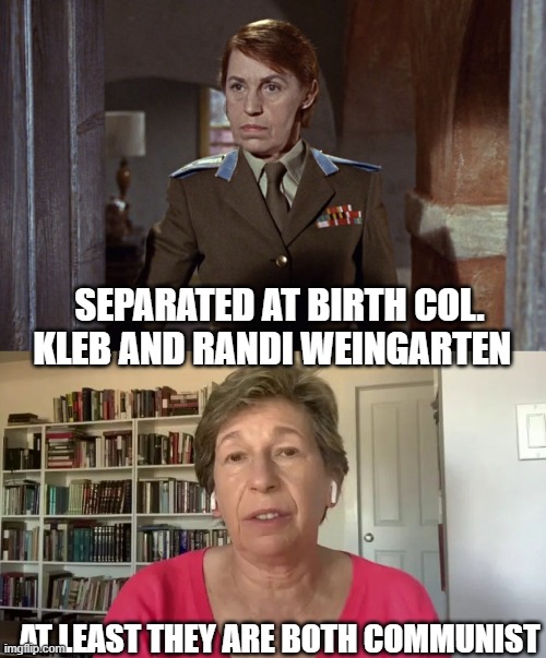 SEPARATED AT BIRTH COL. KLEB AND RANDI WEINGARTEN AT LEAST THEY ARE BOTH COMMUNIST | made w/ Imgflip meme maker