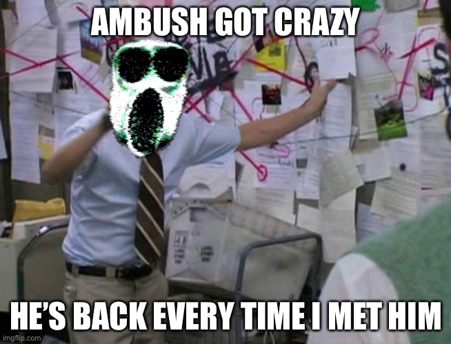 Ambush got crazy bro | AMBUSH GOT CRAZY; HE’S BACK EVERY TIME I MET HIM | image tagged in roblox doors ambush explaining | made w/ Imgflip meme maker