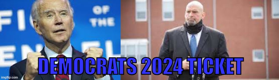 2024 Presidential ticket | DEMOCRATS 2024 TICKET | image tagged in joe biden,democrats,presidential race,2022,political meme,funny memes | made w/ Imgflip meme maker
