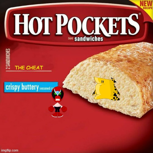 rejected hot pocket flavors | THE CHEAT | image tagged in hot pockets box,strong bad,homestar runner,rejected,fake | made w/ Imgflip meme maker