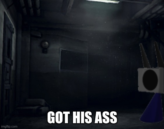GOT HIS ASS | made w/ Imgflip meme maker