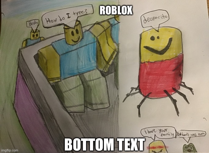 ROBLOX DRAWING MEMES | ROBLOX; BOTTOM TEXT | image tagged in roblox,duolingo | made w/ Imgflip meme maker