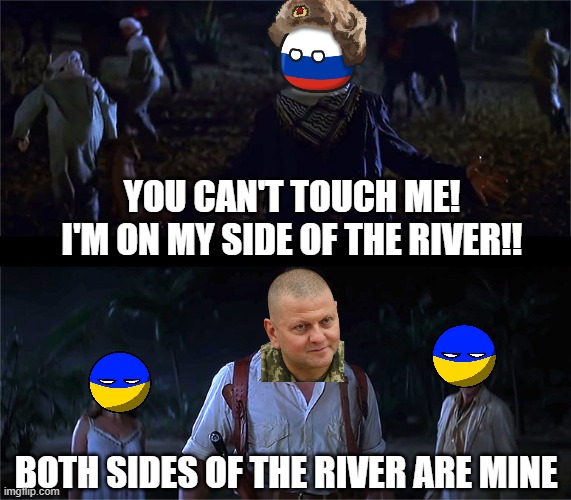 The mummy | YOU CAN'T TOUCH ME! I'M ON MY SIDE OF THE RIVER!! BOTH SIDES OF THE RIVER ARE MINE | image tagged in the mummy,YUROP | made w/ Imgflip meme maker