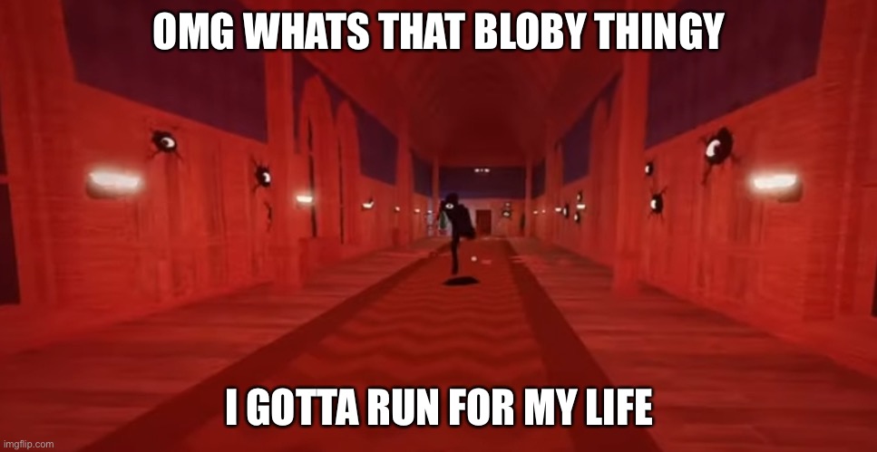 Seek chase | OMG WHATS THAT BLOBY THINGY; I GOTTA RUN FOR MY LIFE | image tagged in seek chase | made w/ Imgflip meme maker