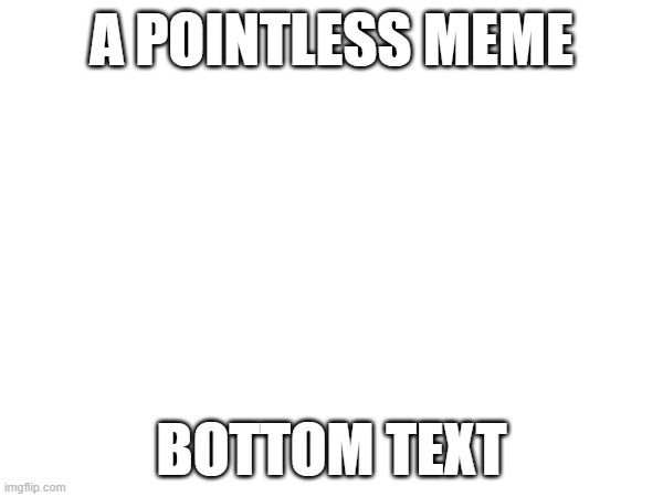 its the truth | A POINTLESS MEME; BOTTOM TEXT | image tagged in pointless,memes | made w/ Imgflip meme maker