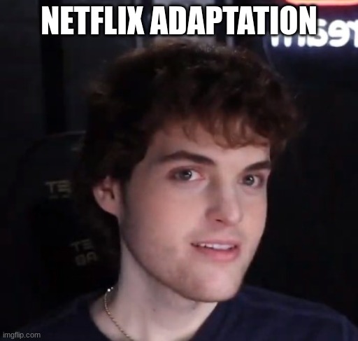 Dream face reveal | NETFLIX ADAPTATION | image tagged in dream face reveal | made w/ Imgflip meme maker