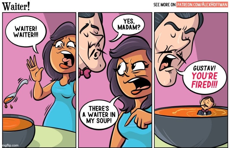 The waiter soup | image tagged in waiter,soup,restaurant,comics,comics/cartoons,comic | made w/ Imgflip meme maker
