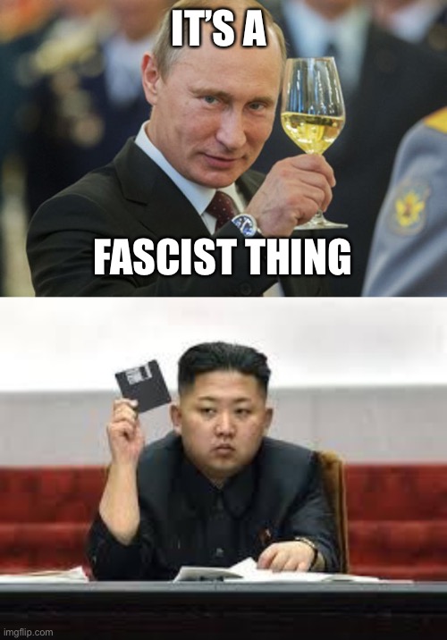 IT’S A FASCIST THING | image tagged in putin cheers,kim jong un | made w/ Imgflip meme maker