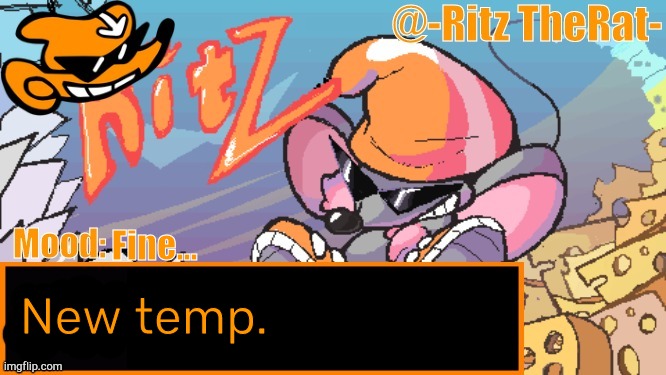 Fine... New temp. | image tagged in luna's ritz the rat temp | made w/ Imgflip meme maker