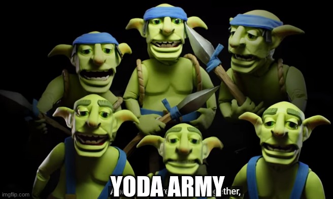 And now we're coming together | YODA ARMY | image tagged in and now we're coming together | made w/ Imgflip meme maker