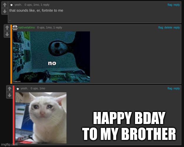 HAPPY BDAY TO MY BROTHER | made w/ Imgflip meme maker