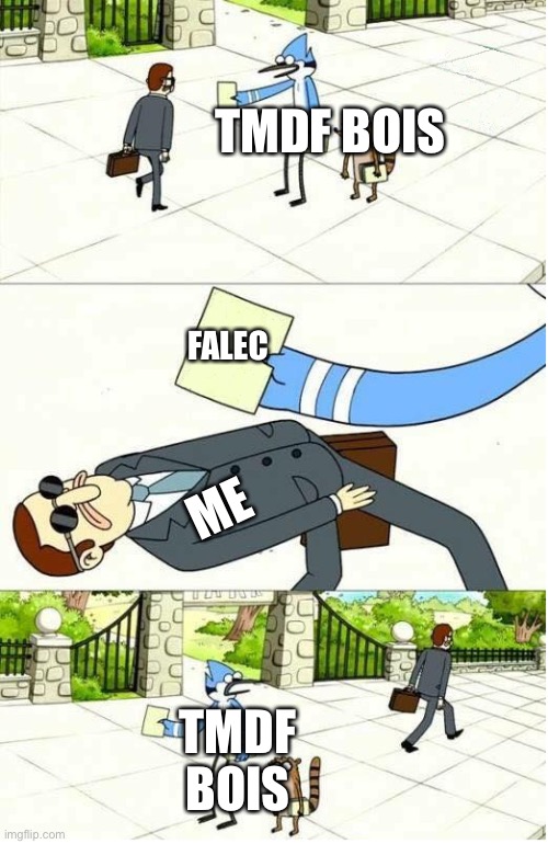 I hate falec | TMDF BOIS; FALEC; ME; TMDF BOIS | image tagged in regular show | made w/ Imgflip meme maker