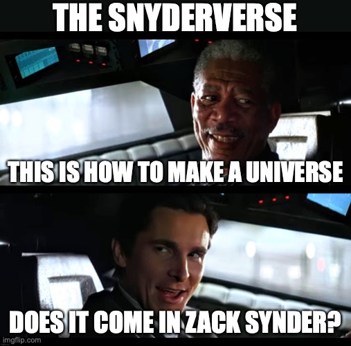 Only as a duo package with Mrs. Snyder | THE SNYDERVERSE; THIS IS HOW TO MAKE A UNIVERSE; DOES IT COME IN ZACK SYNDER? | image tagged in does it come in black,zack snyder,universe,batman | made w/ Imgflip meme maker