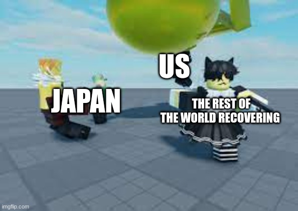 US; JAPAN; THE REST OF THE WORLD RECOVERING | made w/ Imgflip meme maker