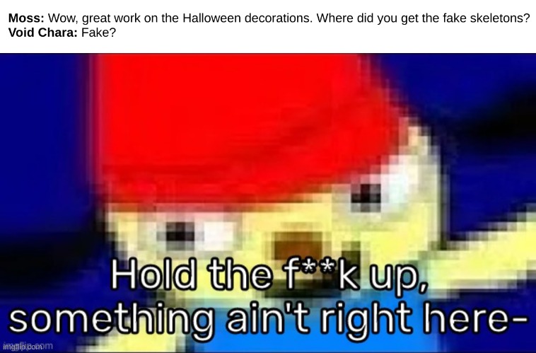 [Suspicion and concern Intensifies] | image tagged in hold the f k up something ain't right here-,idk,stuff,s o u p,carck | made w/ Imgflip meme maker