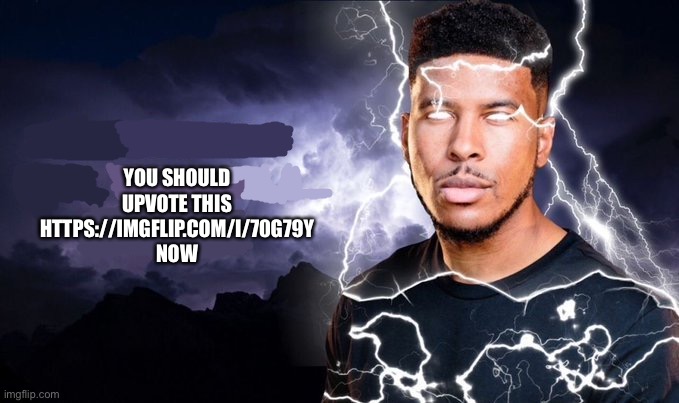 Im curious to see if its possible to make a non cringy gacha but i need your approval | YOU SHOULD UPVOTE THIS
HTTPS://IMGFLIP.COM/I/70G79Y NOW | image tagged in you should kill yourself now | made w/ Imgflip meme maker