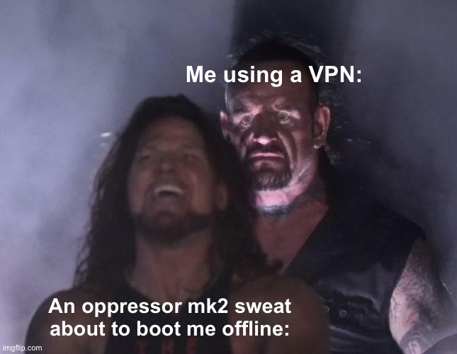 GTA Online Meme | Me using a VPN:; An oppressor mk2 sweat about to boot me offline: | image tagged in the undertaker | made w/ Imgflip meme maker
