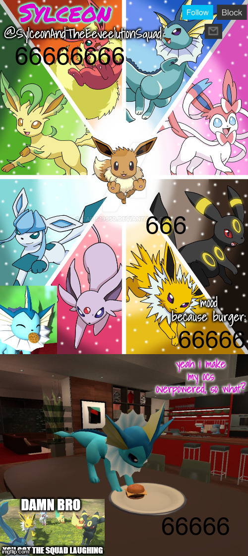 SylceonAndTheEeveelutionSquad | 66666666; 666; 66666; 66666 | image tagged in sylceonandtheeeveelutionsquad | made w/ Imgflip meme maker