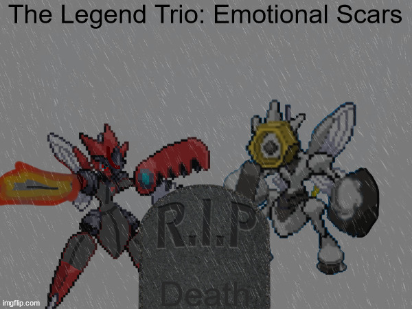 The Legend Trio: Emotional Scars; Death | made w/ Imgflip meme maker