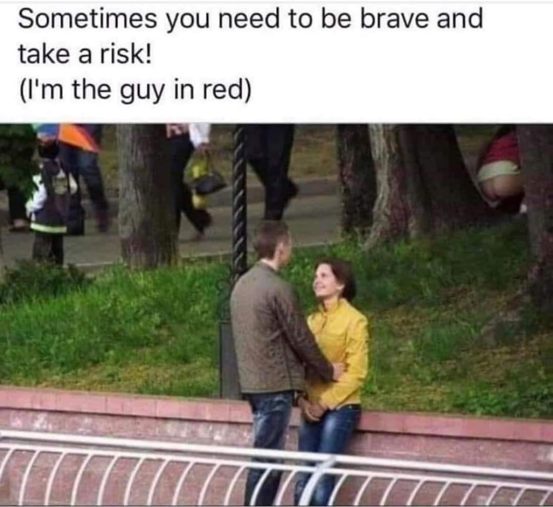 Sometimes you need to be brave and take a risk! | image tagged in why would you say something so controversial yet so brave,shitpost,real shit,holy shit,shitty meme,pooping | made w/ Imgflip meme maker