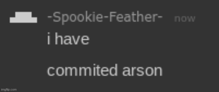 more arson | image tagged in arson | made w/ Imgflip meme maker