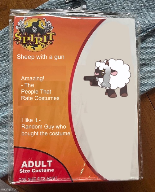 Spirit Halloween | Sheep with a gun; Amazing! - The People That Rate Costumes; I like it.- Random Guy who bought the costume | image tagged in spirit halloween | made w/ Imgflip meme maker