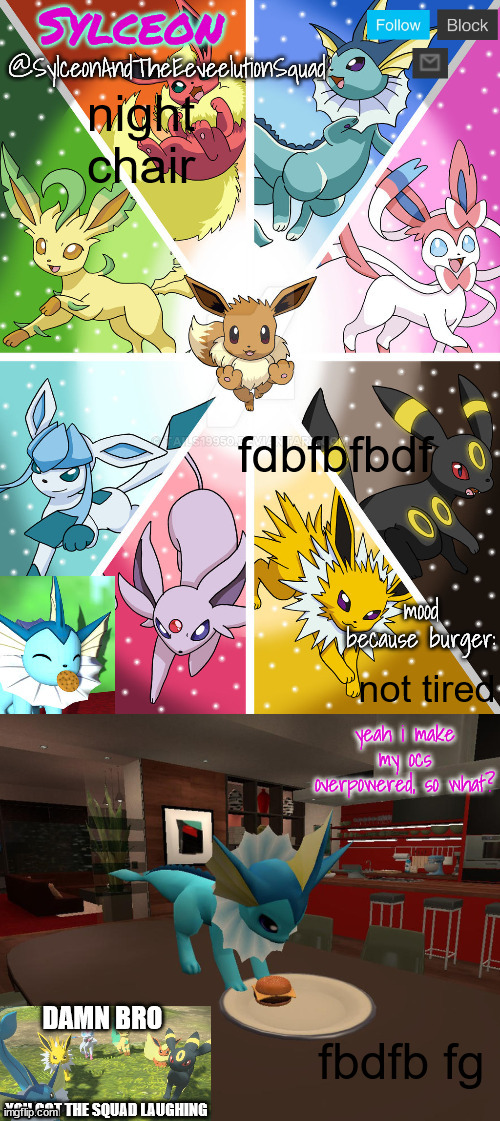 SylceonAndTheEeveelutionSquad | night chair; fdbfbfbdf; not tired; fbdfb fg | image tagged in sylceonandtheeeveelutionsquad | made w/ Imgflip meme maker