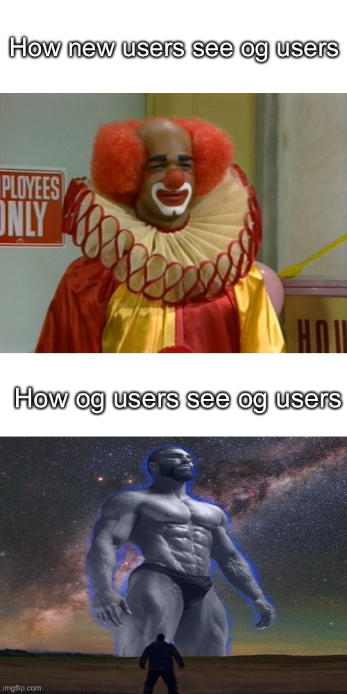 How new users see og users; How og users see og users | made w/ Imgflip meme maker