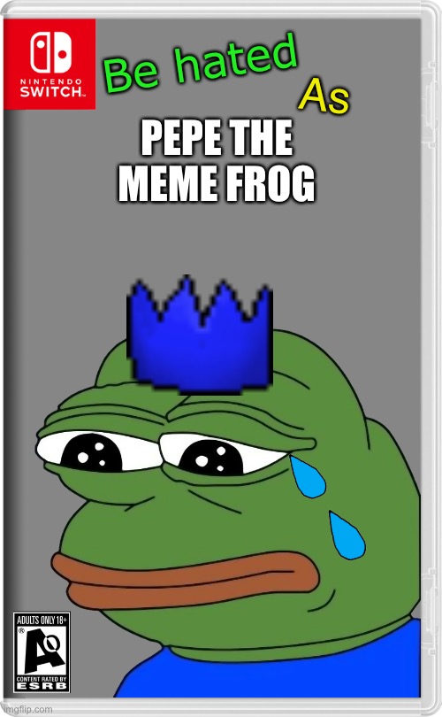 Lol | Be hated; As; PEPE THE MEME FROG | image tagged in haters,oof,pepe the frog | made w/ Imgflip meme maker