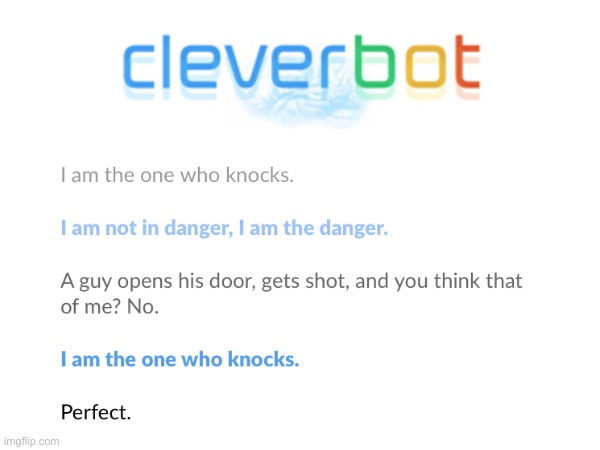 Clever bot loves breaking bad | image tagged in unfunny,funny | made w/ Imgflip meme maker