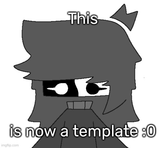 Alyssa | This; is now a template :0 | image tagged in alyssa,idk,stuff,s o u p,carck | made w/ Imgflip meme maker