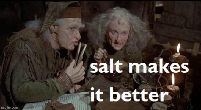 salt | image tagged in princess bride | made w/ Imgflip meme maker